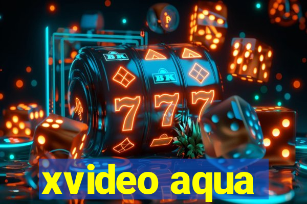 xvideo aqua